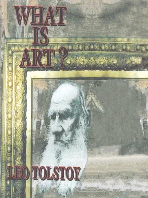 Title details for What Is Art? by Leo Tolstoy - Available